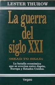 La Guerra del Siglo XXI by Lester Thurow