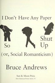 Cover of: I don't have any paper so shut up: or social romanticism