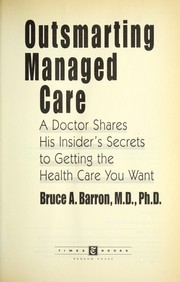 Cover of: Outsmarting managed care: a doctor shares his insider's secrets to getting the health care you want