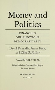 Cover of: Money and politics : financing our elections democratically by 
