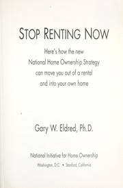 Cover of: Stop Renting Now!: Here's How the New National Home Ownership Strategy Can Move You Out of a Rental and into Your Own Home