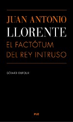 Cover of: Juan Antonio Llorente: el factótum del rey intruso