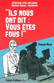 Cover of: Ils nous ont dit : "vous êtes fous": Entretiens avec mon héros Maurice Kriegel-Valrimont