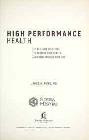 Cover of: High performance health: the 10-step mind, body & spirit program to revolutionize your life