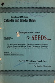 Cover of: Richardson's 1899 annual calendar and garden guide and catalogue of "rich" brand of seeds: for vegetable and flower garden ...