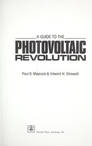 A guide to the photovoltaic revolution by Paul D. Maycock, John Trever, Gene Copeland