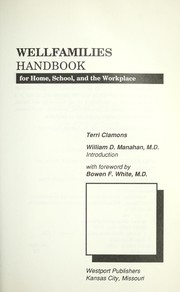 Cover of: Wellfamilies: handbook for home, school, and the workplace