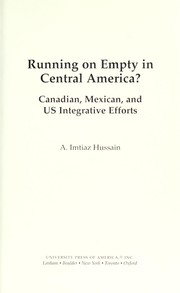 Cover of: Running on empty in Central America?: Canadian, Mexican, and US integrative efforts