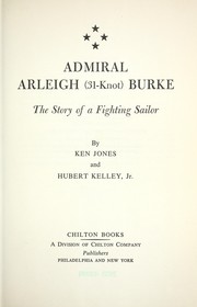 Cover of: Admiral Arleigh (31-knot) Burke: the story of a fighting sailor