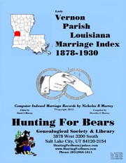 Vernon Parish Louisiana Marriage Index 1878-1930 by Nicholas Russell Murray, Dorothy Ledbetter Murray