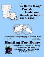 W. Baton Rouge Par LA Marriage Index 1816-1899 by Nicholas Russell Murray, Dorothy Ledbetter Murray