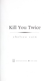 Cover of: Kill you twice | Chelsea Cain