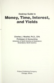 Cover of: The desktop guide to money, time, interest, and yields by Charles J. Woelfel