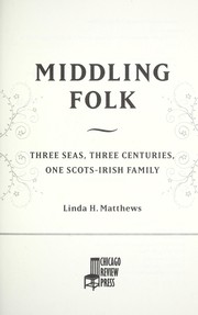 Cover of: Middling folk: three seas, three centuries, one Scots-Irish family
