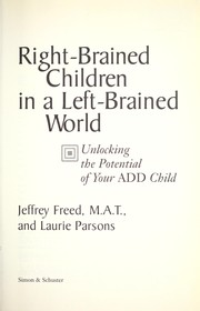Cover of: Right-brained children in a left-brained world: unlocking the potential of your ADD child