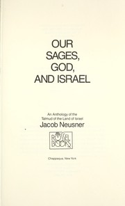 Cover of: Our sages, God, and Israel : an anthology of The Talmud of the land of Israel