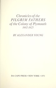 Cover of: Chronicles of the Pilgrim Fathers of the colony of Plymouth, 1602-1625. by Alexander Young