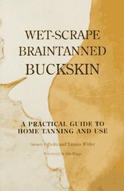 Cover of: Wet-scrape braintanned buckskin, a practical guide to home tanning and use