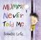 Cover of: Mummy Never Told Me