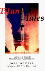 Cover of: Titan tales: diary of a Titan II missile crew commander