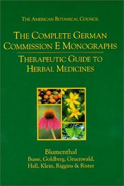 Cover of: The complete German Commission E monographs by developed by a special expert committee of the German Federal Institute for Drugs and Medical Devices ; senior editor, Mark Blumenthal ; associate editors, Werner R. Busse ... [et al.].