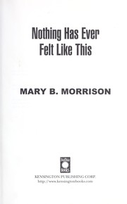 Cover of: Nothing has ever felt like this | Mary B. Morrison