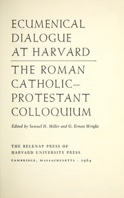 Cover of: Ecumenical dialogue at Harvard by Roman Catholic-Protestant Colloquium (1963 Harvard University)