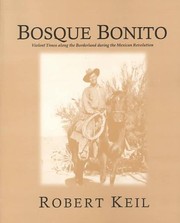 Cover of: Bosque Bonito: violent times along the borderland during the Mexican Revolution