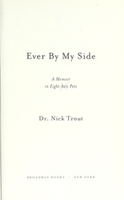 Cover of: Ever by my side: a memoir in eight acts, pets