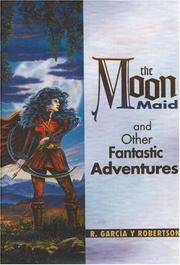 Cover of: The moon maid and other fantastic adventures by Rodrigo Garcia y Robertson