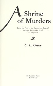 Cover of: A shrine of murders: being the first of the Canterbury tales of Kathryn Swinbrooke, Leech, and physician