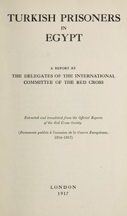 Cover of: Turkish prisoners in Egypt: a report by the delegates of the International Committee of the Red Cross