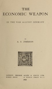 Cover of: The economic weapon in the war against Germany by Zimmern, Alfred Eckhard Sir