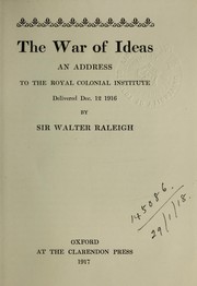 Cover of: The war of ideas: an address to the Royal Colonial Institute, delivered Dec. 12, 1916