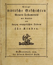 Cover of: Einige biblische Geschichten Neuen-Testaments: mit kupfern und kurzen evangelischen Liedern fu r Kinder