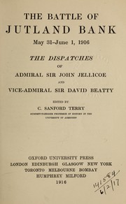 Cover of: The Battle of Jutland Bank, May 21-June 1, 1916: the dispatches of Admiral Sir John Jellicow and Vice-Admiral Sir David Beatty.