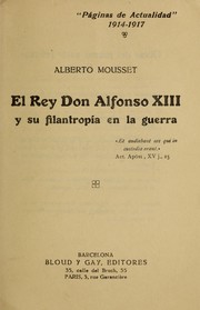 Cover of: El Rey Don Alfonso XIII y su filantropia en la guerra by Albert Mousset