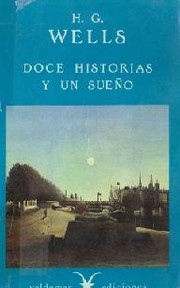 Cover of: Doce historias y un sueño by H. G. Wells, Ricardo Abraham