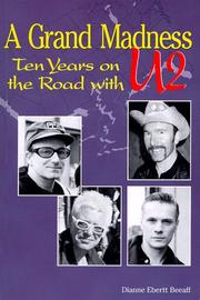 Cover of: A Grand Madness, Ten Years on the Road with U2 | Dianne Beeaff