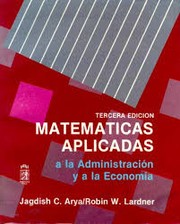 Matematicas aplicadas a la administración, economía, ciencias biológicas y sociales by Arya, Jagdish C., Lardner, Robin W. 