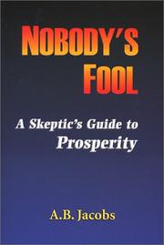Cover of: Nobody's Fool: A Skeptic's Guide to Prosperity