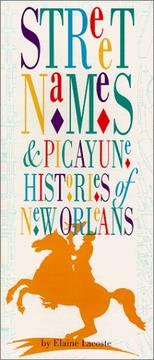 Cover of: Street names & picayune histories of New Orleans by Elaine Lacoste