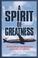 Cover of: A Spirit of Greatness