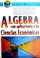 Cover of: Álgebra con aplicaciones a las ciencias económicas