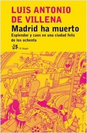 Cover of: Madrid ha muerto by Luis Antonio de Villena