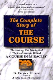 Cover of: The complete story of the Course: the history, the people, and the controversies behind a Course in miracles