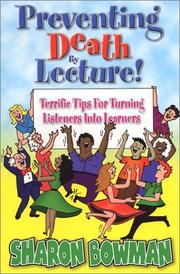 Preventing Death By Lecture! by Sharon L. Bowman