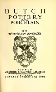 Cover of: Dutch pottery and porcelain by William Pitcairn Knowles, William Pitcairn Knowles