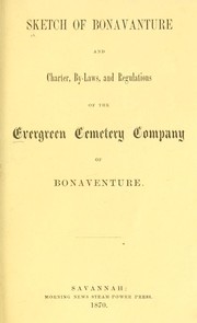 Sketch of Bonaventure and charter, by-laws, and regulations of the Evergreen Cemetery Company of Bonventure by Evergreen Cemetery, Savannah