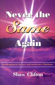 Cover of: Never the same again: encouragement for new and not-so-new Christians
